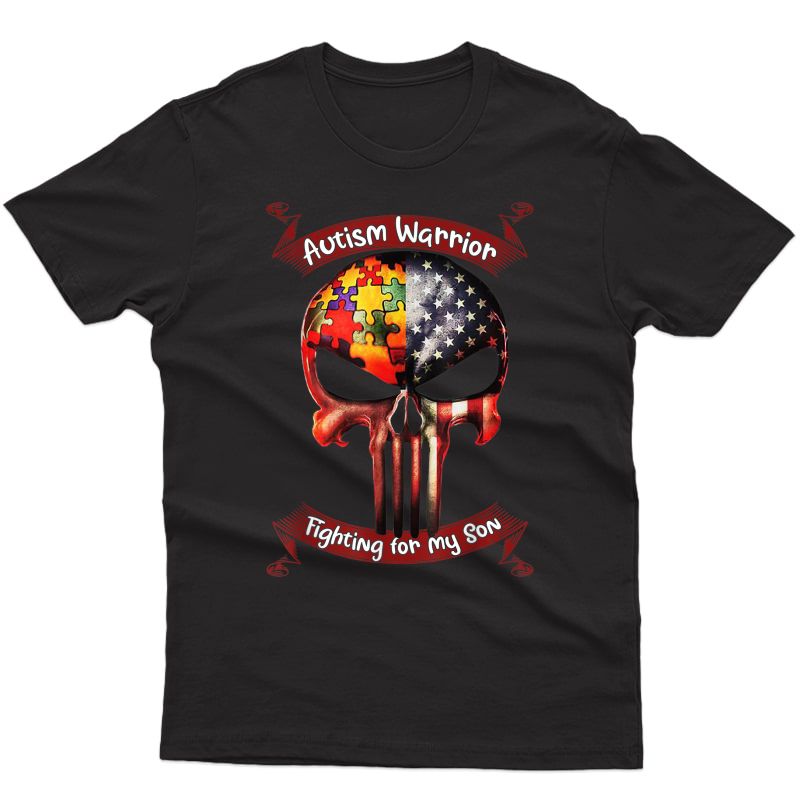 Autism Warrior Fighting For My Son Gifts For Mom Dad Parents T-shirt