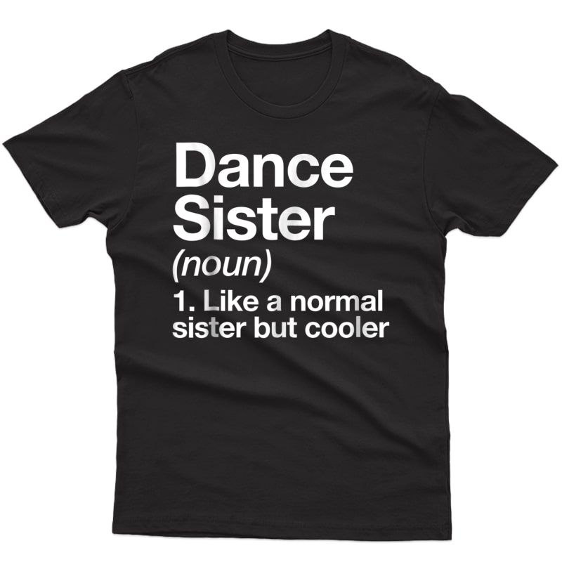 Dance Sister Definition T-shirt Funny & Sassy Sports Tee