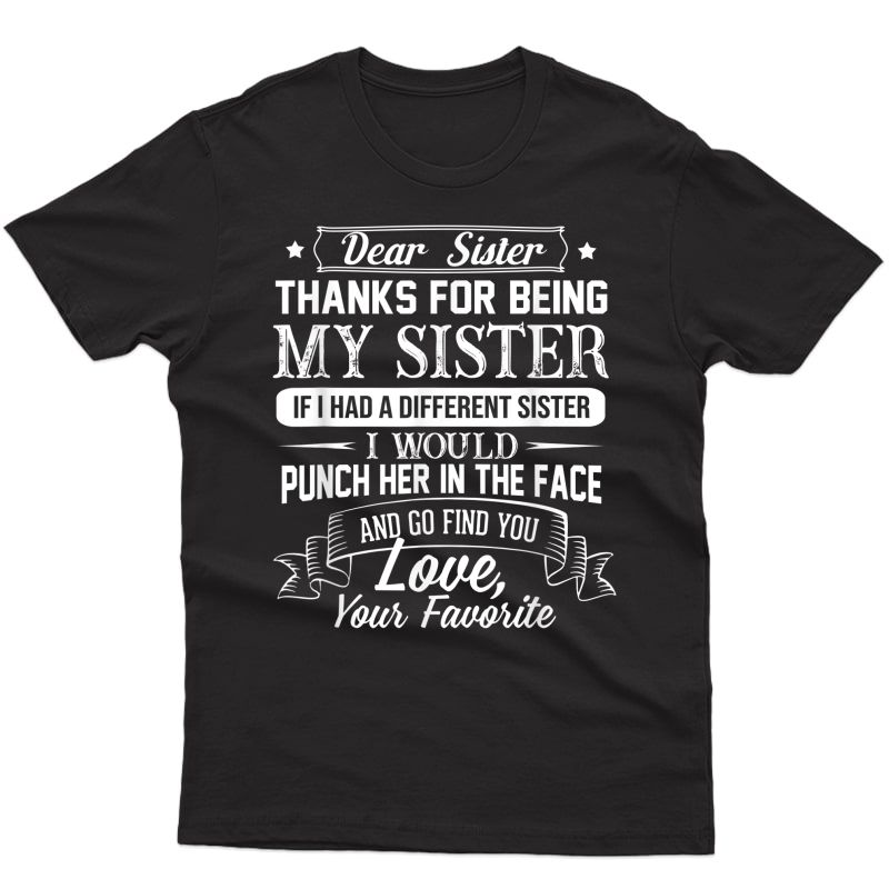 Dear Sister Thanks For Being My Sister T-shirt