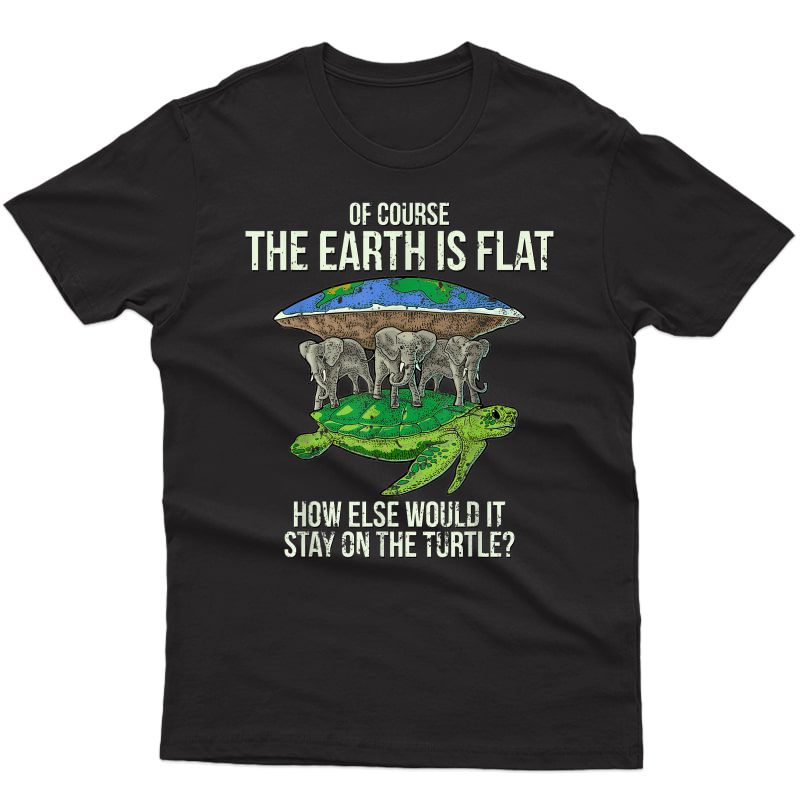 Flat Earth Society T Shirt Turtle Elephants Gift