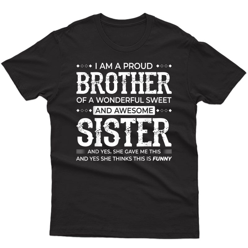 I Am A Proud Brother Of A Wonderful Sweet And Awesome Sister T-shirt