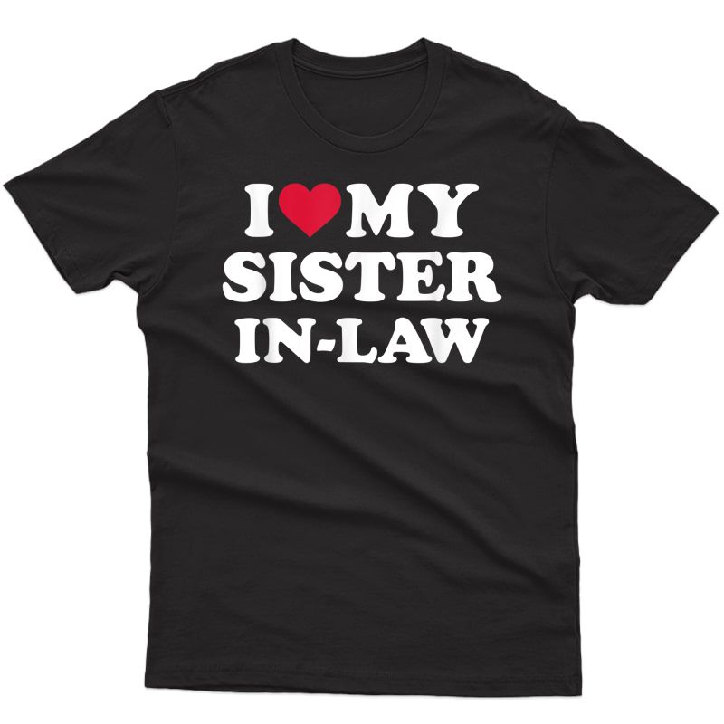 I Love My Sister-in-law For Brother-in-law T-shirt
