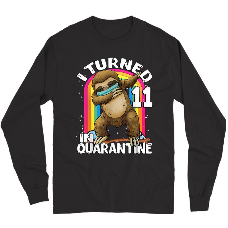 I Turned 11 In Quarantine Dabbing Sloth 11th Birthday T-shirt Long Sleeve T-shirt