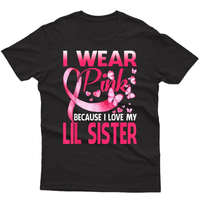 I Wear Pink For My Lil Sister Breast Cancer Awareness T-shirt
