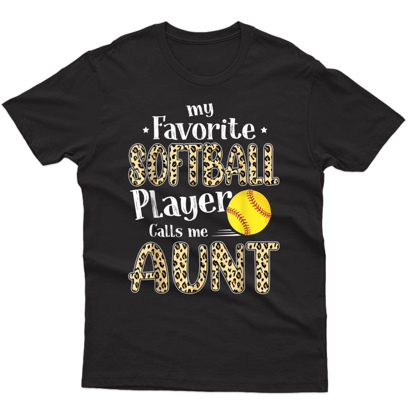 My Favorite Softball Player Calls Me Aunt Leopard Tees T-shirt