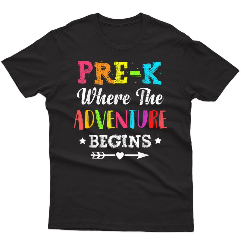Pre-k Where The Adventure Begins Gift For Pre-k Tea Shirts