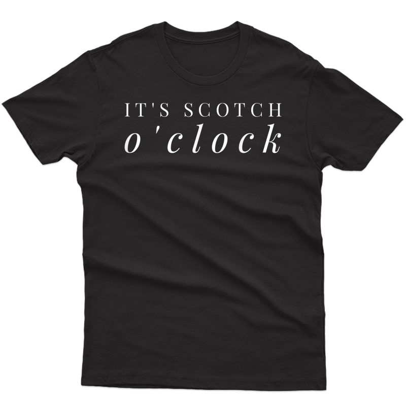 Scotch O'clock Funny Whiskey Lover Bartender Drinking Tee T-shirt