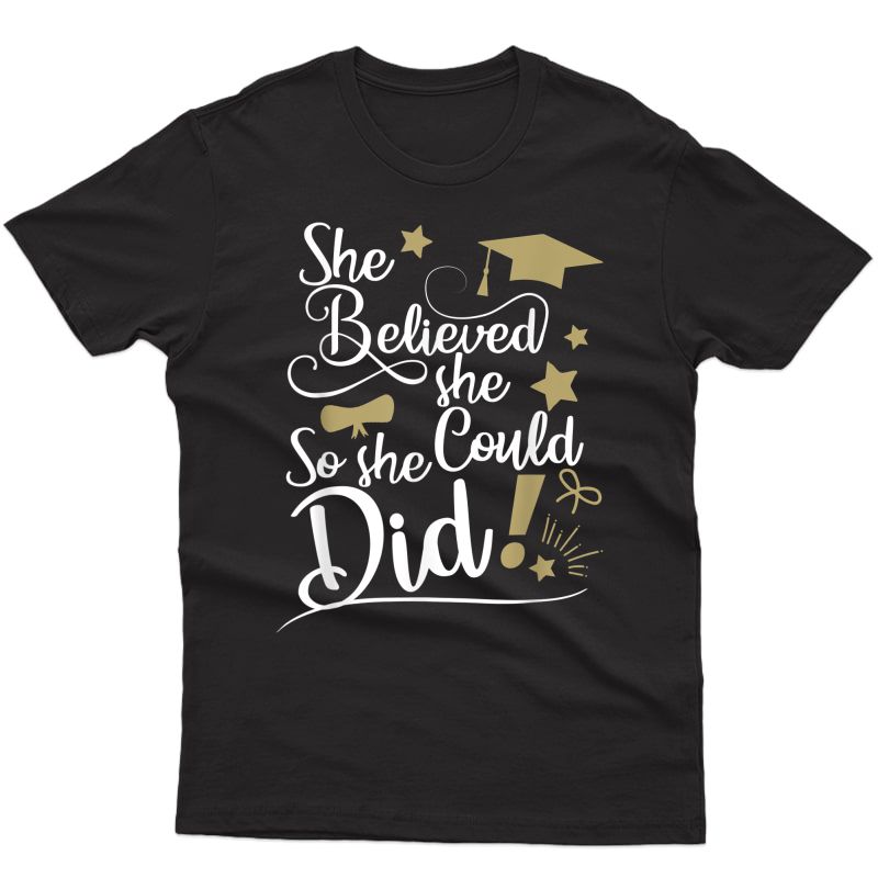 She Believed She Could So She Did Graduation T Shirt T-shirt