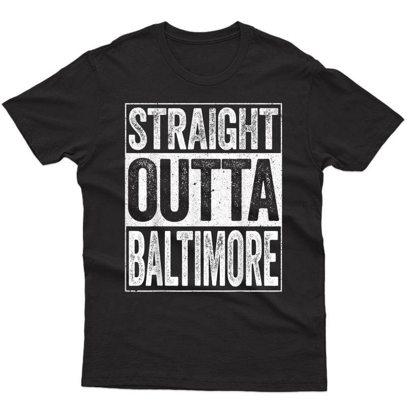 Straight Outta Baltimore T-shirt Maryland Gift Shirt
