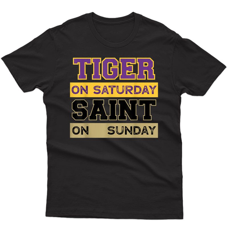 Tiger On Saturday Saint On Sunday Louisiana Football T-shirt