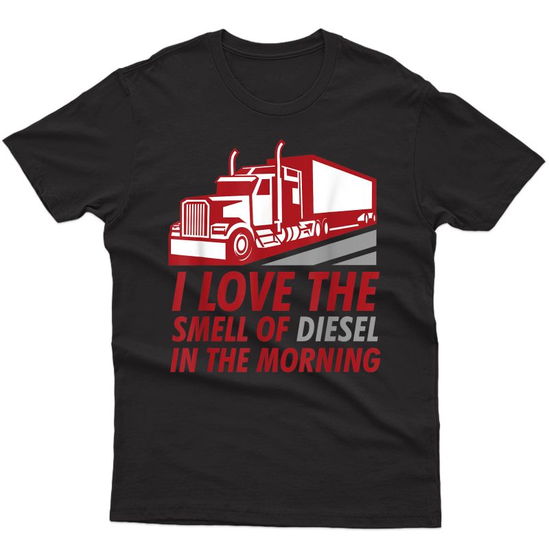 Trucker Smell Of Diesel - Trucking Trucks Truck Driver T-shirt