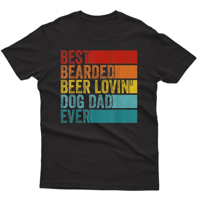 Vintage Funny Best Bearded Beer Lovin' Dog Dad Ever Love Pet T-shirt
