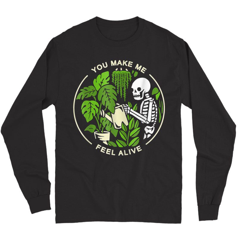 plants make me feel alive t shirt